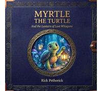 Myrtle the Turtle: The Lantern of Lost Whispers
