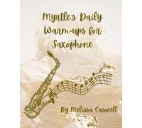 Myrtle's Daily Warm-ups for Saxophone