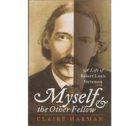 Myself And The Other Fellow: A Life Of Robert Louis Stevenson