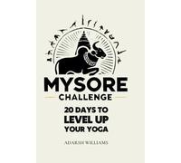 Mysore Challenge: 20 Days To Level Up Your Yoga