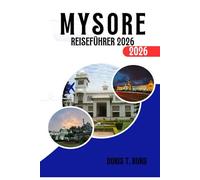 Mysore-Reiseführer 2026: Reiseführer zum Mysore-Palast: Aktivitäten, beste Reisezeit, Shopping und Tourismus in Südindien