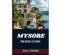 MYSORE TRAVEL GUIDE 2026: Discover History, Festivals, and Everyday Wonders Beyond the Palace Walls