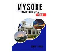 MYSORE TRAVEL GUIDE 2026: Mysore Palace Guide, Things to Do, Best Time to Visit, Shopping, and South India Tourism