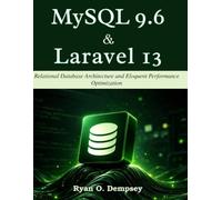 MySQL 9.6 & Laravel 13: Relational Database Architecture and Eloquent Performance Optimization
