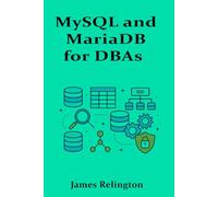 MySQL and MariaDB for DBAs: Intermediate Operations and Tuning Techniques