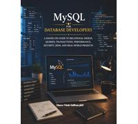 MySQL for Database Developers: A Hands-On Guide to Relational Design, Queries, Transactions, Performance, Security, JSON, and Real-World Projects