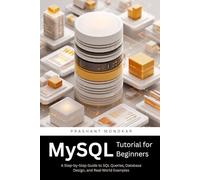 MySQL Tutorial for Beginners: A Step-by-Step Guide to SQL Queries, Database Design, and Real-World Examples