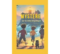 Mystère au bord de l'Atlantique: Une aventure mystérieuse et pleine d’amitié pour les enfants de 8 à 12 ans - entre maison hantée, énigmes et bord de mer