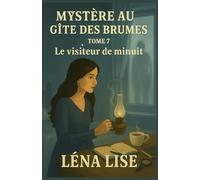 Mystère au gîte des Brumes - Tome 7 : Le visiteur de minuit: Un nouveau cosy crime où le vrai suspense ne se cache pas toujours derrière les portes… mais dans les cœurs.