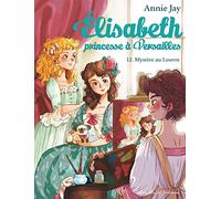 Mystère au Louvre: Elisabeth, princesse à Versailles - tome 12
