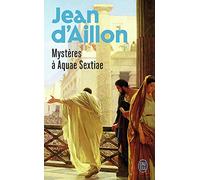Mystères à Aquae Sextiae: Attentat à Aquae Sextiae ; Le complot des Sarmates ; La tarasque