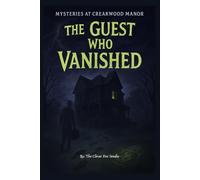 Mysteries at Creakwood Manor:: The Guest Who Vanished