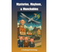 Mysteries, Mayhem, & Munchables: A Challenge B Anthology