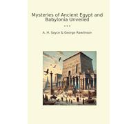 Mysteries of Ancient Egypt and Babylonia Unveiled