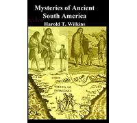 MYSTERIES OF ANCIENT SOUTH AMERICA