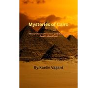 Mysteries of Cairo: A Comprehensive Traveler's guide to exploring Egypt's vibrant heart