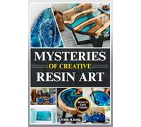 MYSTERIES OF CREATIVE RESIN ART