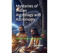 Mysteries of Indian Astrology and Astronomy: Secrets of the Sky and Stars in India