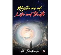 Mysteries of Life and Death