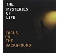 Mysteries of Life - Focus on The Background