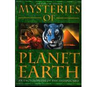 Mysteries of Planet Earth: An Encyclopedia of the Inexplicable