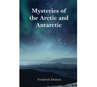 Mysteries of the Arctic and Antarctic