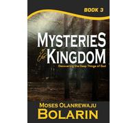 MYSTERIES OF THE KINGDOM - Book 3: Discovering the Deep Things of God
