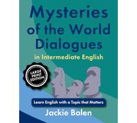 Mysteries of the World Dialogues in Intermediate English: Learn English with a Topic that Matters (Large Print Edition)
