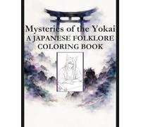 Mysteries of the Yokai: A Japanese Folklore Coloring Book