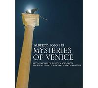 Mysteries of Venice. Seven nights of history and myth. Legends, ghosts, enigmas and curiosities [Lingua inglese]