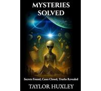 Mysteries Solved: 120 Stories of Secrets Found, Cases Closed, and Truths Revealed