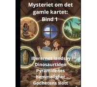 Mysteriet om det gamle kartet: Bind 1 Iberernes landsby Dinosaurtiden Pyramidenes hemmelighet Godhetens slott