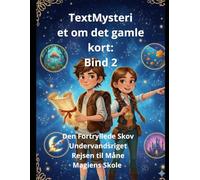 Mysteriet om det gamle kort: Bind 2 Den Fortryllede Skov Undervandsriget Rejsen til Måne Magiens Skole