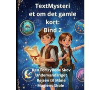 Mysteriet om det gamle kort: Bind 2 Den Fortryllede Skov Undervandsriget Rejsen til Måne Magiens Skole