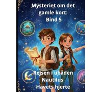 Mysteriet om det gamle kort: Bind 5 Rejsen i ubåden Nautilus Havets hjerte