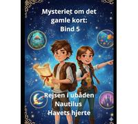 Mysteriet om det gamle kort: Bind 5 Rejsen i ubåden Nautilus Havets hjerte