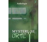 Mysteriöse Orte: Gruselgeschichten über verlassene Orte - Band 1