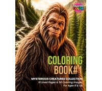 Mysterious Creatures Book #1: 50 Coloring Images / 10 Lined Pages / Ages 6 and Up / Varying Styles and Difficulty Levels / Part of the Mysterious Creatures Collection
