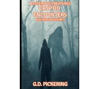 Mysterious Creatures: Cryptid Encounters: In The Authors Words - Volume 2