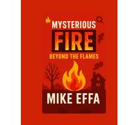 Mysterious Fire: Beyond the Flames