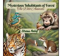 Mysterious Inhabitants of Forest: The Wild Animals. The Wildlife Mystery; Teen coloring book; Adults coloring book, Cute and Adorable Wild Animals Coloring Book