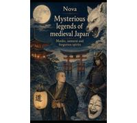 Mysterious legends of Medieval Japan: Monks, samurai and forgotten spirits