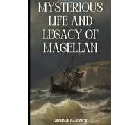 Mysterious Life and Legacy of Magellan