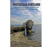 Mysterious Portland: Revealing the Lost Knowledge and Legacy of Britain's Masonic Isle