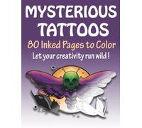 MYSTERIOUS TATTOOS: 80 Inked Pages to Color