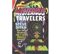 Mysterious Travelers: Steve Ditko and the Search for a New Liberal Identity