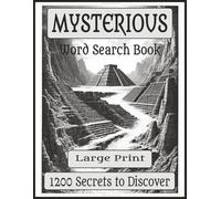 Mysterious Word Search Book: 100 Puzzles · 1200 Hidden Words Inspired by Mysteries, Legends & Unexplained Phenomena.