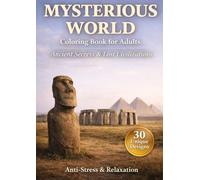 Mysterious World Coloring Book for Adults: Ancient World Secrets & Lost Civilizations to Color | Anti-Stress Relaxation Coloring Book