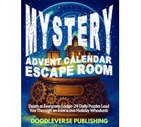 Mystery Advent Calendar Escape Room -Death at Evergreen Lodge: 24 Daily Puzzles Lead You Through an Interactive Holiday Whodunit