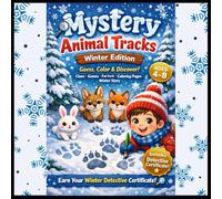 MYSTERY ANIMAL TRACKS COLORING AND ACTIVITY BOOK - WINTER EDITION: Guess, Color & Discover! For Ages 4-8: Clues, Games, Fun Facts, Coloring Pages and a Cozy Winter Story